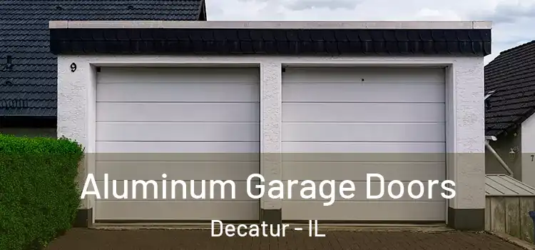  Aluminum Garage Doors Decatur - IL