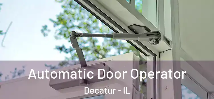 Automatic Door Operator Decatur - IL