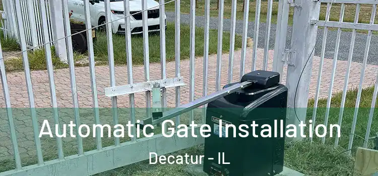  Automatic Gate Installation Decatur - IL