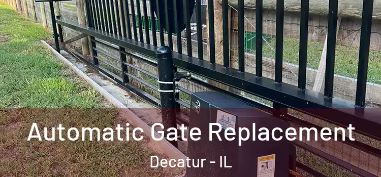  Automatic Gate Replacement Decatur - IL