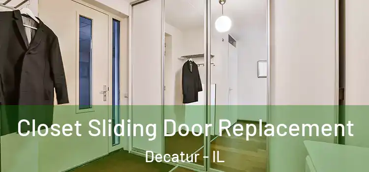 Closet Sliding Door Replacement Decatur - IL