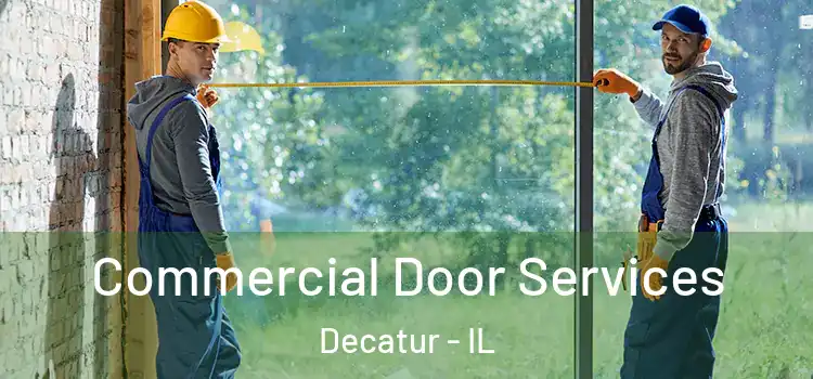 Commercial Door Services Decatur - IL