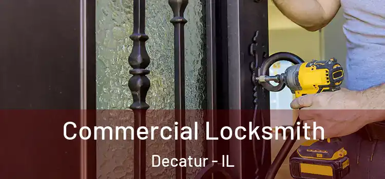  Commercial Locksmith Decatur - IL