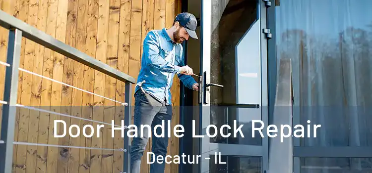 Door Handle Lock Repair Decatur - IL