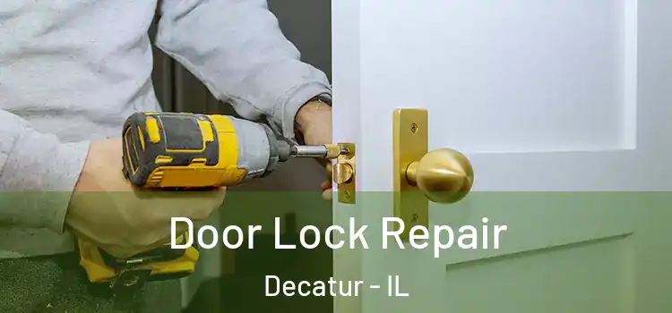  Door Lock Repair Decatur - IL
