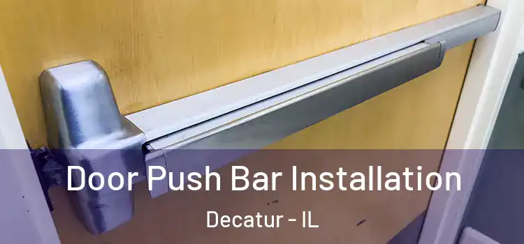  Door Push Bar Installation Decatur - IL