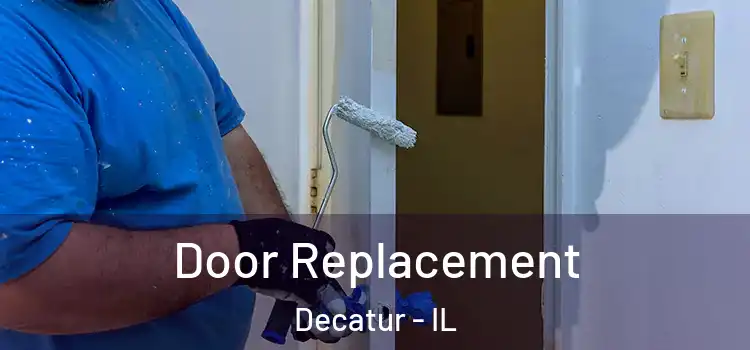 Door Replacement Decatur - IL