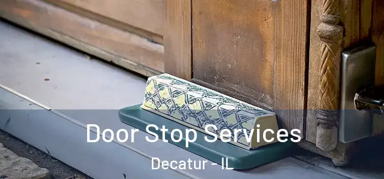  Door Stop Services Decatur - IL
