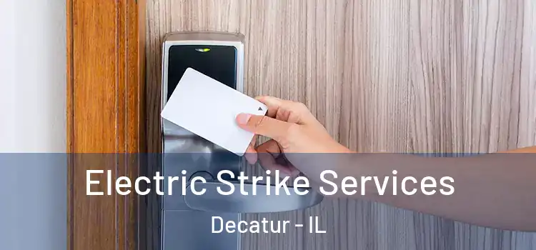  Electric Strike Services Decatur - IL
