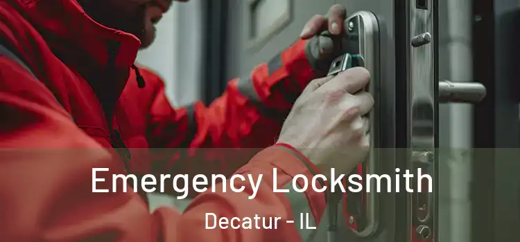 Emergency Locksmith Decatur - IL