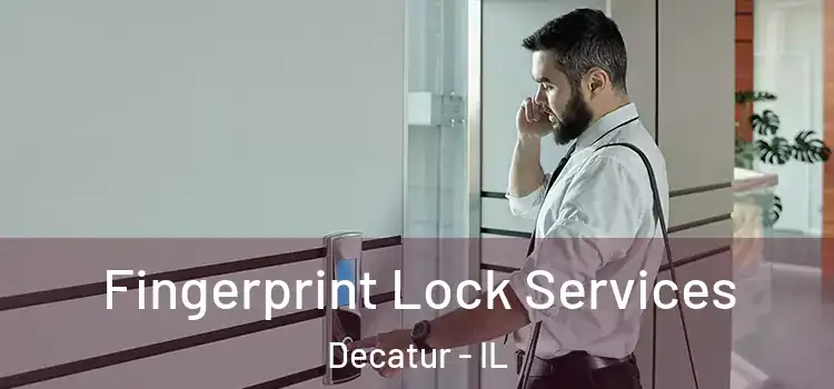  Fingerprint Lock Services Decatur - IL