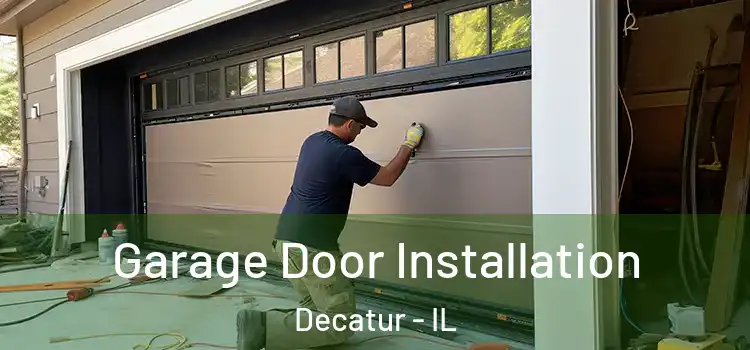  Garage Door Installation Decatur - IL