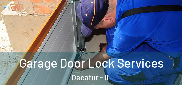  Garage Door Lock Services Decatur - IL