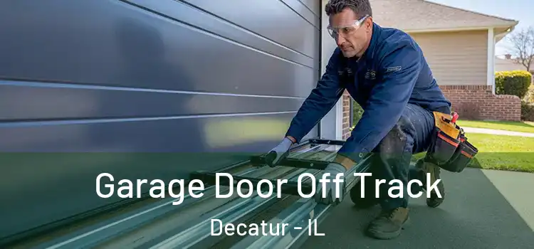  Garage Door Off Track Decatur - IL