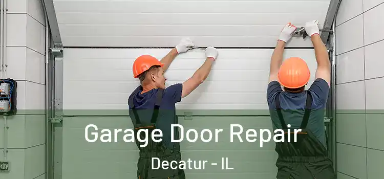  Garage Door Repair Decatur - IL