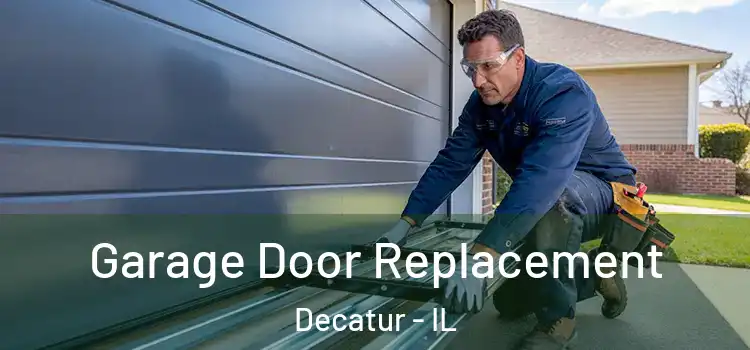  Garage Door Replacement Decatur - IL