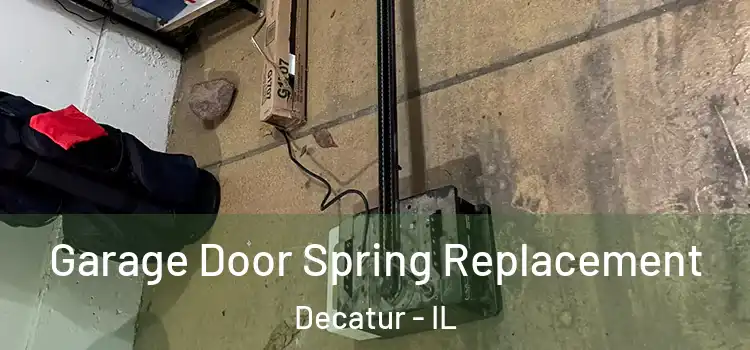  Garage Door Spring Replacement Decatur - IL