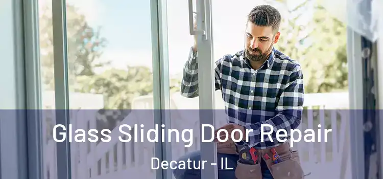 Glass Sliding Door Repair Decatur - IL