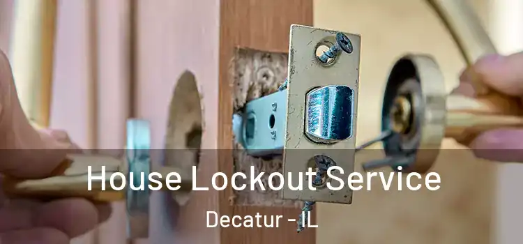 House Lockout Service Decatur - IL