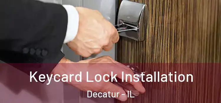  Keycard Lock Installation Decatur - IL