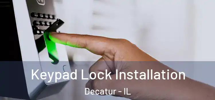  Keypad Lock Installation Decatur - IL