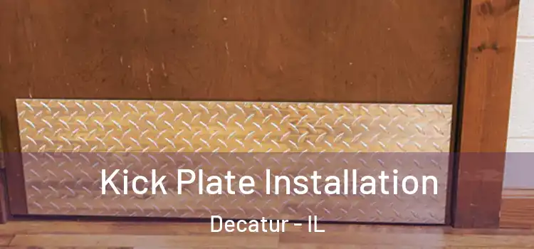  Kick Plate Installation Decatur - IL