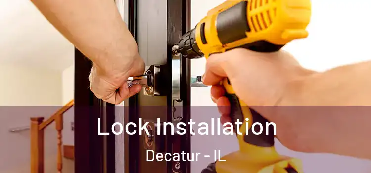  Lock Installation Decatur - IL