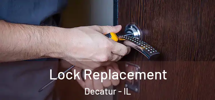  Lock Replacement Decatur - IL