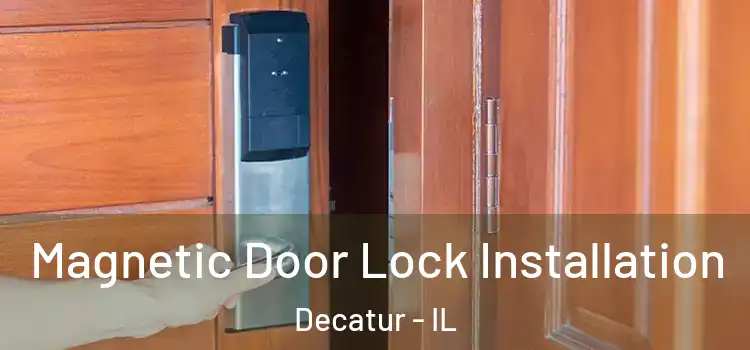  Magnetic Door Lock Installation Decatur - IL