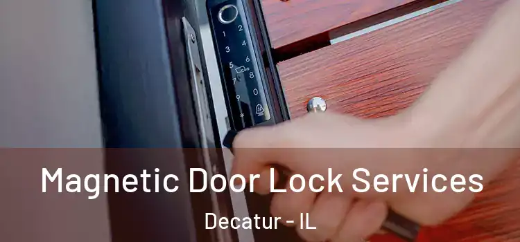  Magnetic Door Lock Services Decatur - IL
