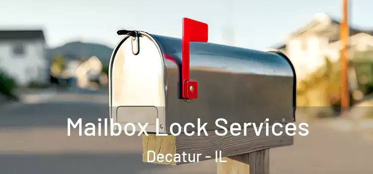  Mailbox Lock Services Decatur - IL