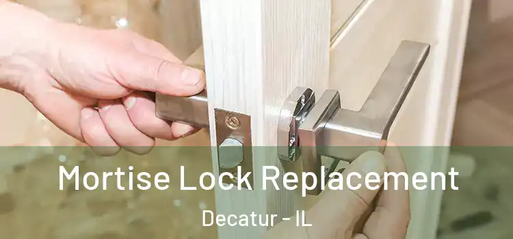  Mortise Lock Replacement Decatur - IL