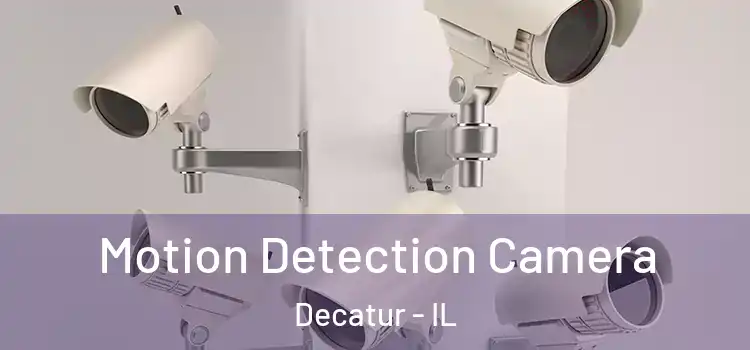  Motion Detection Camera Decatur - IL