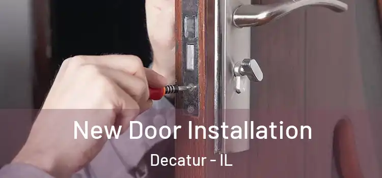 New Door Installation Decatur - IL