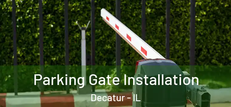  Parking Gate Installation Decatur - IL