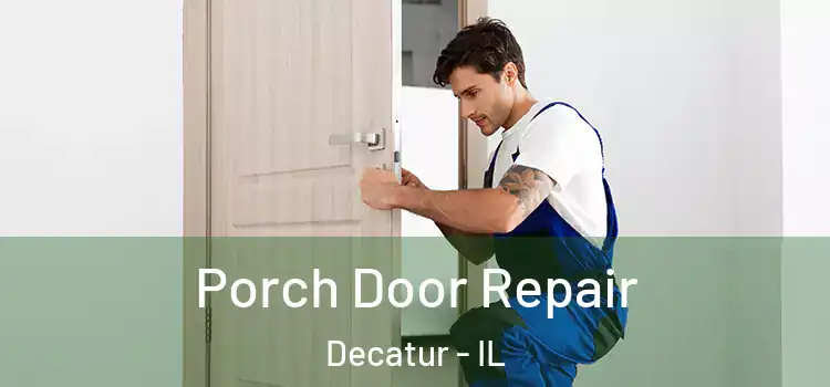  Porch Door Repair Decatur - IL