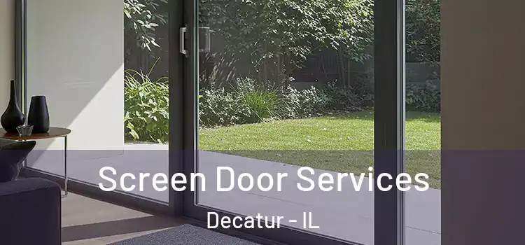  Screen Door Services Decatur - IL