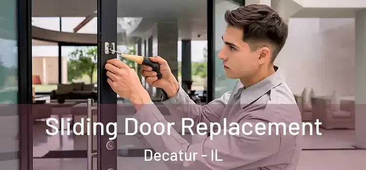 Sliding Door Replacement Decatur - IL