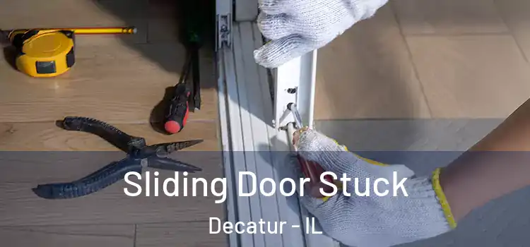  Sliding Door Stuck Decatur - IL