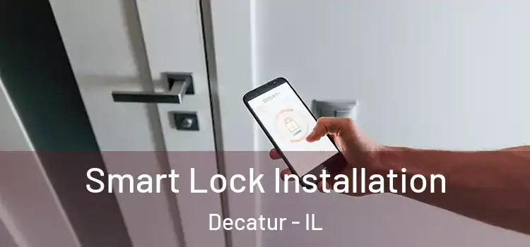  Smart Lock Installation Decatur - IL