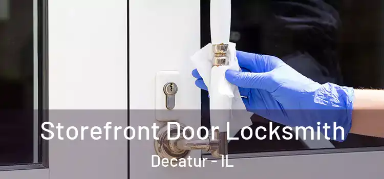  Storefront Door Locksmith Decatur - IL